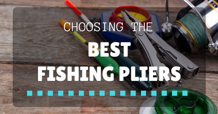 CHOOSING THE BEST FISHING PLIERS