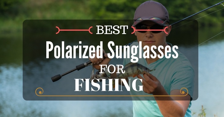 best polarized sunglasses for fishing