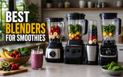 Best Blenders For Smoothies of 2026